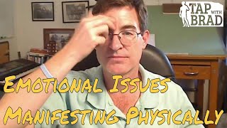 Emotional Issues Manifesting Physically  EFT with Brad Yates [upl. by Missy]