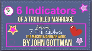 7 Principles for Making Marriage Work By John Gottman 6 Indicators of a Troubled marriageSummary [upl. by Enasus]