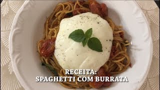 RECEITA SPAGHETTI COM BURRATA [upl. by Kcinimod]