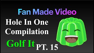 Jelly Fan Video Hole In One Compilation Golf It Part 15 [upl. by Kirrad]