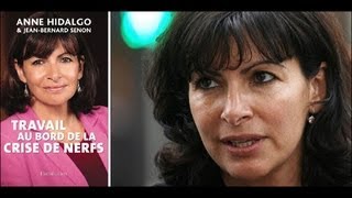 Anne Hidalgo  « Travail au bord de la crise de nerfs » Partie1 [upl. by Beffrey]