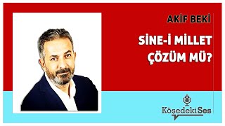 AKİF BEKİ quotSİNEİ MİLLET ÇÖZÜM MÜquot  Köşe Yazısı Dinle [upl. by Ikram]