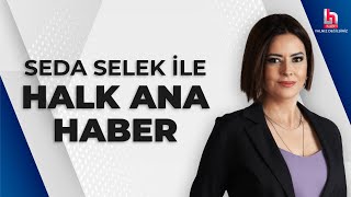 Seda Selek ile Halk Ana Haber 4 Temmuz 2024 [upl. by Aelhsa911]