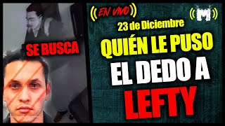 ¿Quién le puso el dedo a Lefty y por qué no detienen a los culpables [upl. by Selegna]