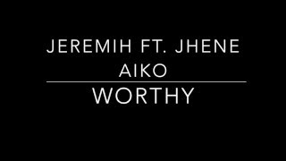 Jeremih  Worthy ft Jhene Aiko Lyrics [upl. by Nogem491]