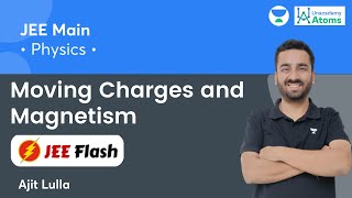 Moving Charges and Magnetism Short Summary  JEE Flash  JEE Physics  Ajit Lulla  Unacademy Atoms [upl. by Yllier]