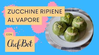 Ricette ChefBot  preparazione delle zucchine ripiene al vapore [upl. by Lowery]