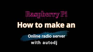 Raspberry Pi  How to make an online radio with autodj icecast2 amp ezstream [upl. by Letnuhs270]