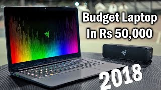 Best Budget Value For Money Laptops You Can Buy In Rs 50000  2018 [upl. by Walrath]