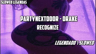 PARTYNEXTDOOR  Recognize 💜 FT Drake Legendado  Slowed 432Hz [upl. by Ostraw]