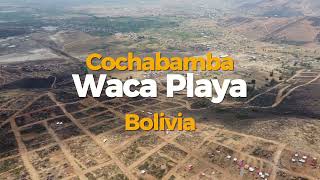 Waca Playa  Cochabamba 2023  Bolivia 4K [upl. by Naux103]