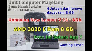 Unboxing New Lenovo V 14  ADA  AMD 3020 E  Ram 8 GBSSD  Tes Prosesor dan VGA [upl. by Vitoria292]