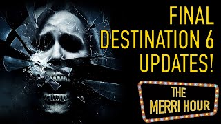 New Final Destination 6 Story Details  The Merri Hour [upl. by Ahdar]