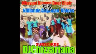 MBAYANI HEAVEN DOOR CHOIR vs NDILANDE ANGRICAN VOICES  DJChizzariana [upl. by Eniamat]