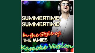 Summertime Summertime In the Style of the Jamies Karaoke Version [upl. by Eniluqcaj]