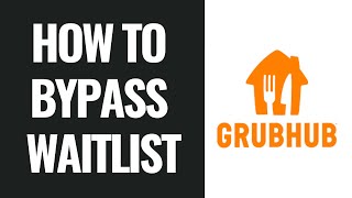 How To Bypass Grubhub Waitlist [upl. by Vial888]