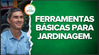 JARDINAGEM QUAIS FERRAMENTAS PRECISO PARA COMEÇAR  MF CAST 80 [upl. by Auroora]