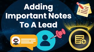 Mastering Chatbot Leads Notes Manual and Automated Methods Explained StepbyStep [upl. by Candyce]