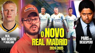 O NOVO Real Madrid 20242025 é ASSUSTADOR  Haaland no Real ainda É POSSÍVEL  United em LOUCURA E [upl. by Bal752]