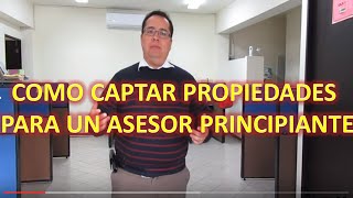 Como Captar Propiedades Para Un Asesor Principiante [upl. by Huskamp929]