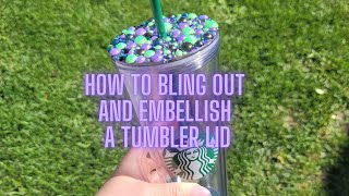 How to Bling Out and Embellish a Tumbler Lid Using Rhinestones and Pearls [upl. by Nonad846]