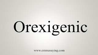 How To Say Orexigenic [upl. by Colan139]