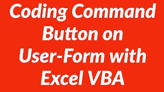 Coding Command Button on UserForm Excel VBA [upl. by Kingston]