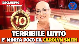 🔴 ITALIA IN LUTTO È MORTA CAROLYN SMITH AVEVA UN TUMORE [upl. by Arabrab]