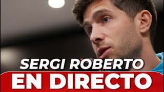 SERGI ROBERTO en DIRECTO RUEDA DE PRENSA  SUPERCOPA  REAL MADRID  FC BARCELONA [upl. by Celle]