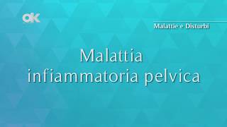 Malattia infiammatoria pelvica [upl. by Volin]