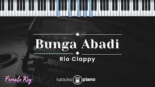 Bunga Abadi  Rio Clappy KARAOKE PIANO  FEMALE KEY [upl. by Safire]