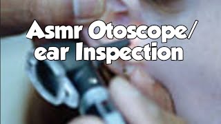 ASMR OTOSCOPEEAR INSPECTION [upl. by Gensmer444]