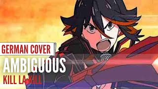 Kill la Kill OP 『Ambiguous』◊ GERMAN ◊ Chila [upl. by Capone962]