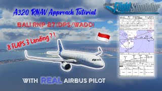 Real Airbus Pilot x MSFS2020 A320 RNAV Approach Tutorial DPSWADD [upl. by Tigdirb758]