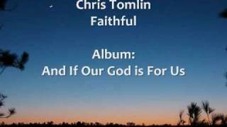 Chris Tomlin  Faithful  Lyrics [upl. by Kenzi519]