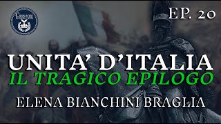 20  IL TRAGICO EPILOGO  UNITA DITALIA  ELENA BIANCHINI BRAGLIA [upl. by Tallie377]