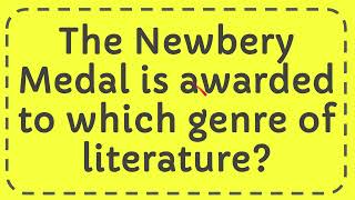 The Newbery Medal is awarded to which genre of literature [upl. by Anual]