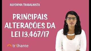 Reforma Trabalhista  Principais alterações da Lei 1346717 [upl. by Bouldon]