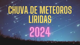 CHUVA DE METEOROS LÍRIDAS 2024  IMPERDÍVEL [upl. by Naitsirt493]