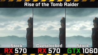 Rise of the Tomb Raider vs RX 570 Overclocked vs GTX 1060 Stock i74790K [upl. by Olimac]