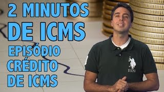 2 MINUTOS DE ICMS  Episódio Crédito de ICMS  PARTE I [upl. by Yvon48]