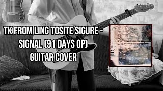 TK from 凛として時雨  Signal 91 days op GUITAR COVER  Ling Tosite Sigure [upl. by Tessler97]