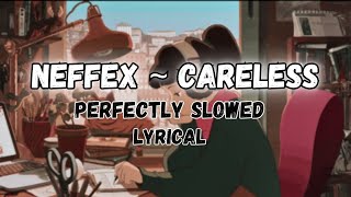 NEFFEX  CARELESS Perfectly Slowed Lyrical 4K Video  The A With Slowed [upl. by Sussi]