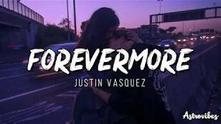 Forevermore by Justin Vasquez Lyrics [upl. by Ozzie448]