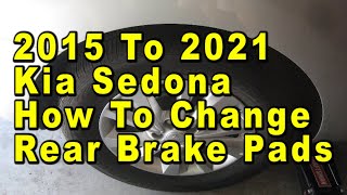 2015 To 2021 Kia Sedona How To Change Rear Brake Pads With Part Numbers amp Torque Specifications [upl. by Greff]