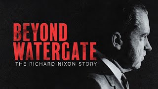 Beyond Watergate The Richard Nixon Story Official Trailer [upl. by Bibah105]