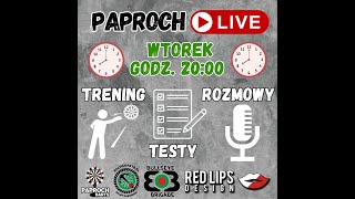 Paproch LIVE  Trening Testy Rozmowy [upl. by Etteroma370]