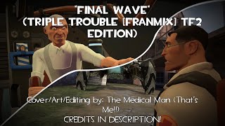 FINAL WAVE Triple Trouble FranMix TF2 Edition [upl. by Jorgan564]