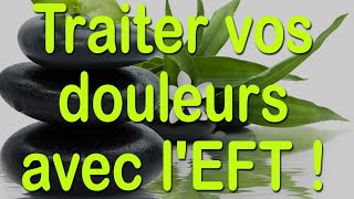 Soulager vos douleurs instantanément avec lEFT  EFT en Français 38 [upl. by Gauthier]