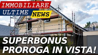 Superbonus 110 ultime notizie su una possibile proroga per ristrutturare casa [upl. by Elohcin]